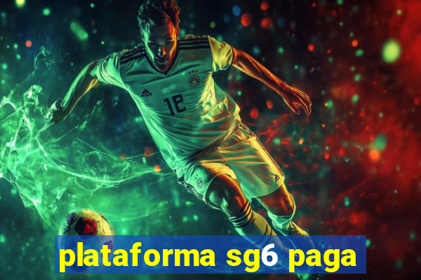 plataforma sg6 paga